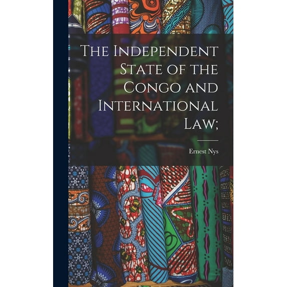 The Independent State of the Congo and International law; (Hardcover)