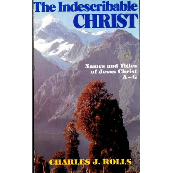 Pre-Owned The Indescribable Christ: A, B, C, D, E, F, G (Paperback) 0872137317 9780872137318