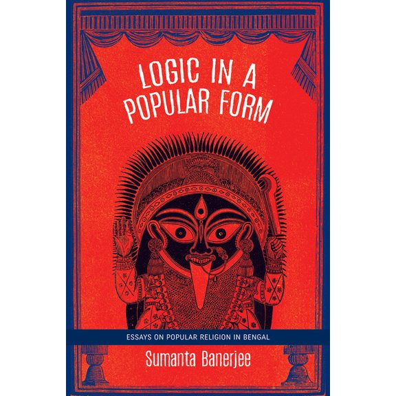 The India List: Logic in a Popular Form : Essays on Popular Religion in Bengal (Paperback)