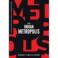 thumbnail image 1 of The Indian Metropolis: Deconstructing India's Urban Spaces, (Hardcover), 1 of 2