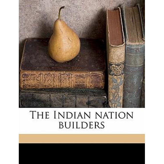 The Indian Nation Builders Volume 2 Paperback