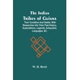 thumbnail image 1 of The Indian Tribes Of Guiana: Their Condition And Habits; With Researches Into Their Past History, Superstitions, Legends, (Paperback), 1 of 1