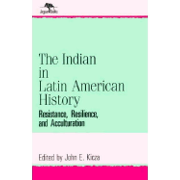 Pre-Owned The Indian in Latin American History: Resistance, Resilience, and Acculturation (Jaguar Books on Latin America (Paper), No 1) (Paperback) 0842024255 9780842024259