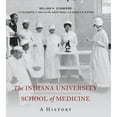 thumbnail image 1 of Pre-Owned The Indiana University School of Medicine: A History (Well House Books) Hardcover, 1 of 1