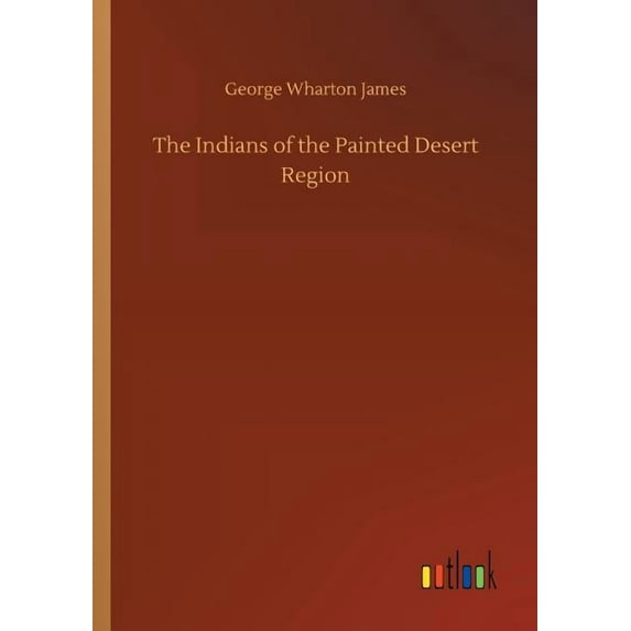 The Indians of the Painted Desert Region (Paperback)