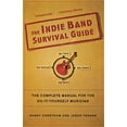 thumbnail image 1 of Pre-Owned The Indie Band Survival Guide: The Complete Manual for the Do-It-Yourself Musician (Paperback) 0312377681 9780312377687, 1 of 1