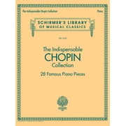 The Indispensable Chopin Collection - 28 Famous Piano Pieces Schirmers Library of Musical Classics Vol. 2123, Paperback