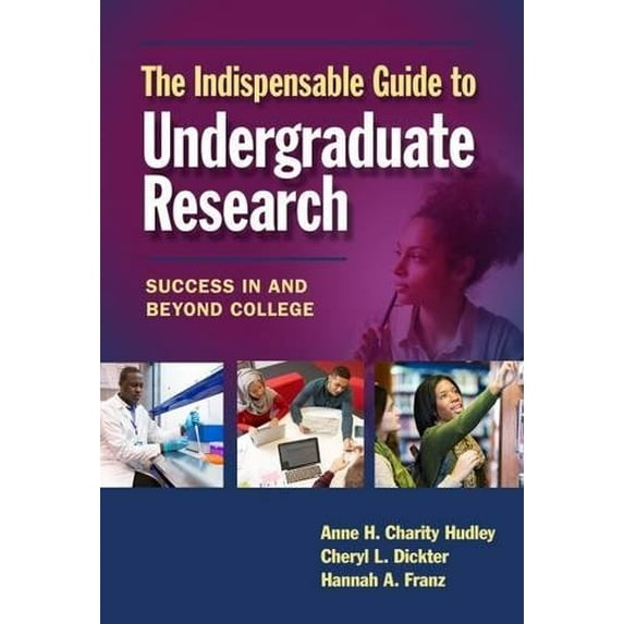 Pre-Owned The Indispensable Guide to Undergraduate Research: Success in and Beyond College (Paperback) 0807758507 9780807758502
