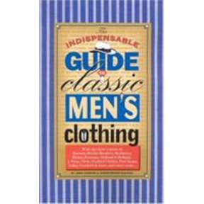 Pre-Owned The Indispensable Guide to Classic Men's Clothing (Paperback) 0966184718 9780966184716
