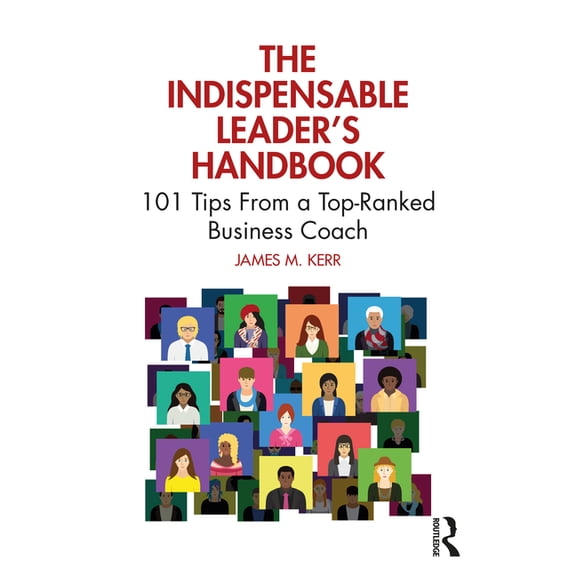 The Indispensable Leader's Handbook: 101 Tips From a Top-Ranked Business Coach, (Paperback)