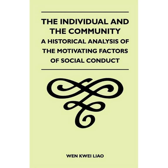 The Individual and the Community - A Historical Analysis of the Motivating Factors of Social Conduct (Paperback)