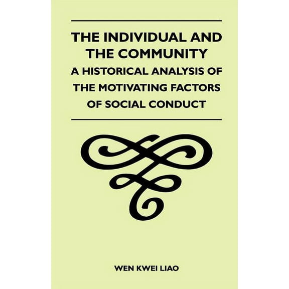 The Individual and the Community - A Historical Analysis of the Motivating Factors of Social Conduct (Paperback)