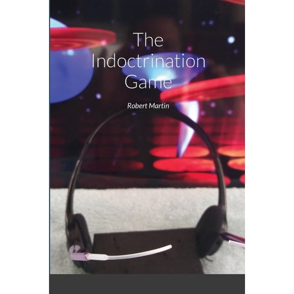 The Indoctrination Game, (Paperback)