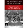 thumbnail image 1 of The Indoctrination of the Wehrmacht: Nazi Ideology and the War Crimes of the German Military, (Hardcover), 1 of 1