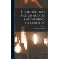thumbnail image 1 of The Induction Motor And Its Engineering Capabilities (Hardcover), 1 of 1