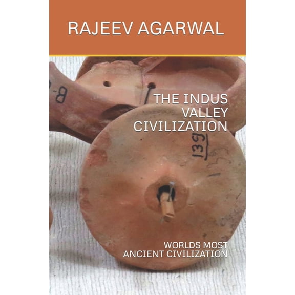 The Indus Valley Civilization: Worlds Most Ancient Civilization, (Paperback)