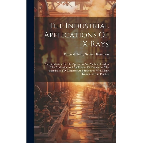 The Industrial Applications Of X-rays (Hardcover)