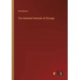 thumbnail image 1 of The Industrial Interests of Chicago, (Paperback), 1 of 1
