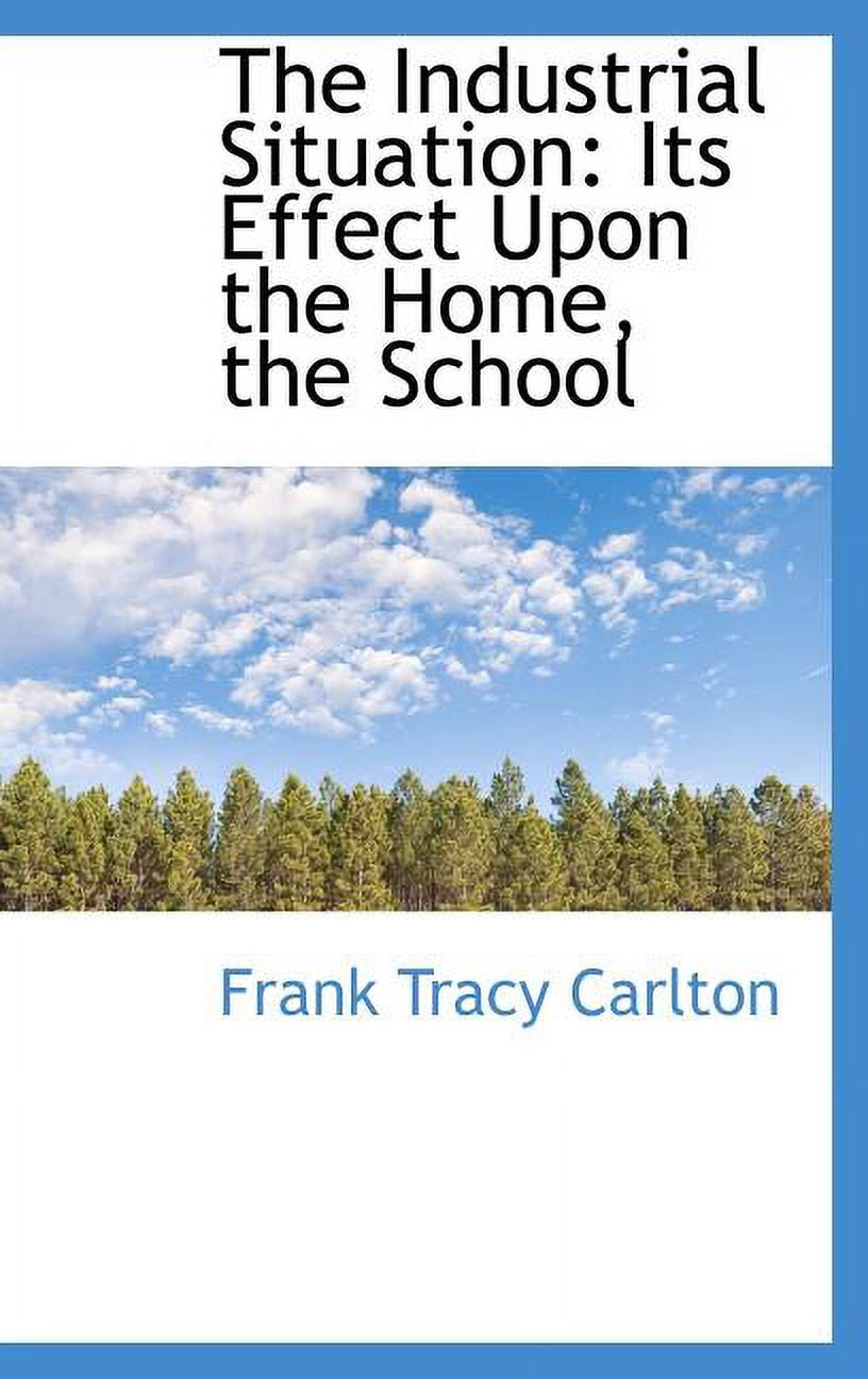 The Industrial Situation: Its Effect Upon the Home, the School Hardcover