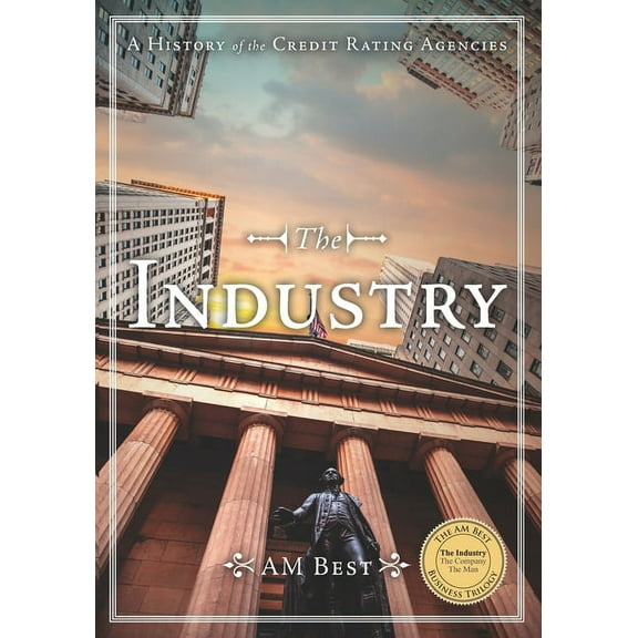 The Industry - A History of the Credit Rating Agencies (Paperback) by Arthur Snyder, Am Best