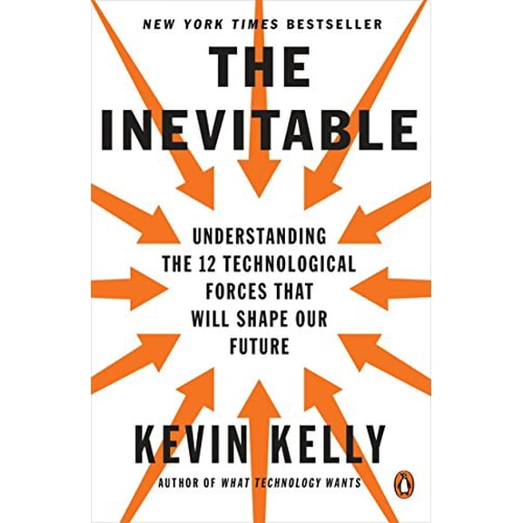 Pre-Owned The Inevitable: Understanding the 12 Technological Forces That Will Shape Our Future (Paperback) 0143110373 9780143110378