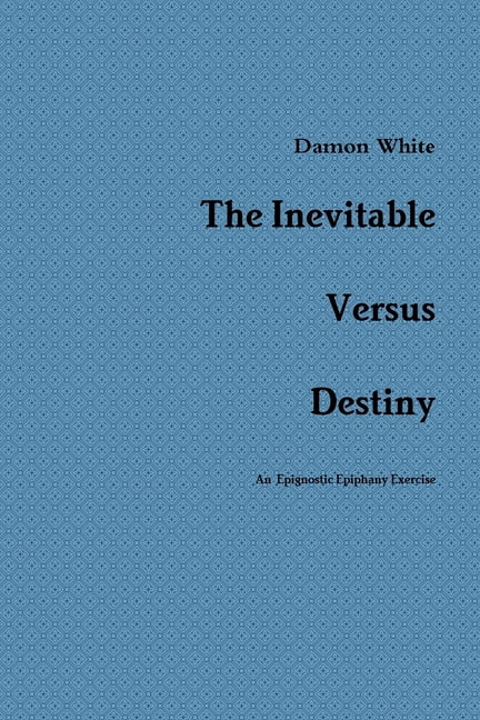 The Inevitable Versus Destiny, (Paperback)