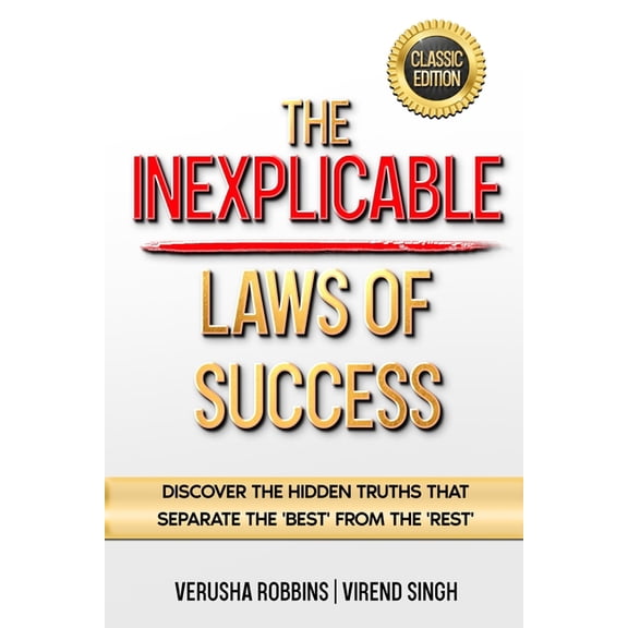 The Inexplicable Laws of Success: Discover the Hidden Truths That Separate the 'Best' from the 'Rest' (Classic Edition), (Paperback)