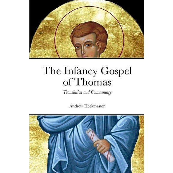 The Infancy Gospel of Thomas: Translation and Commentary, (Paperback)