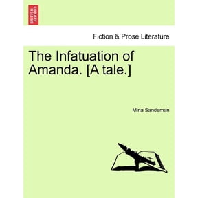 The Infatuation of Amanda. [A Tale.] Paperback