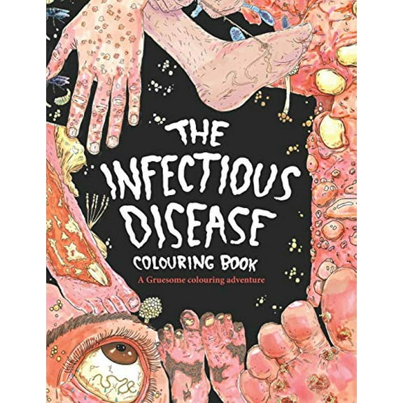 Pre-Owned The Infectious Disease Colouring Book: : A Gruesome Colouring Therapy Adventure (Paperback) 0995506507 9780995506503