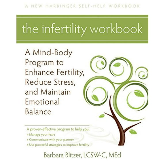 Pre-Owned The Infertility Workbook: A Mind-Body Program to Enhance Fertility, Reduce Stress, and Maintain Emotional Balance (Paperback) 1608820092 9781608820092