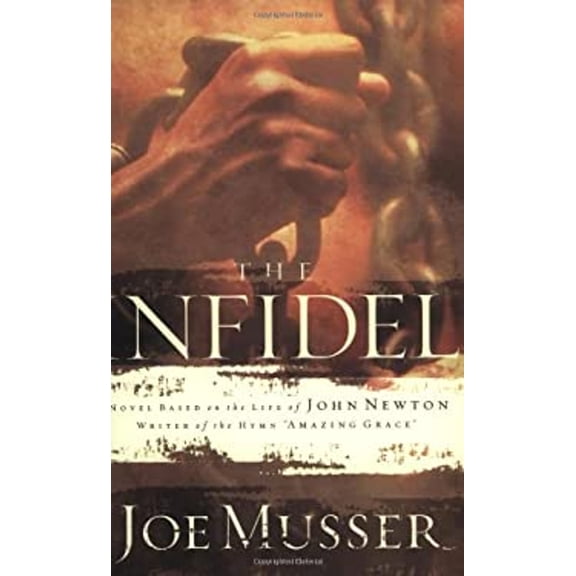 Pre-Owned The Infidel: A Novel Based on the Life of John Newton (Paperback) 0805424806 9780805424805