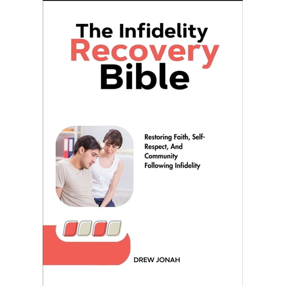 The Infidelity Recovery Bible: Restoring Faith, Self-Respect, And Community Following Infidelity, (Paperback)