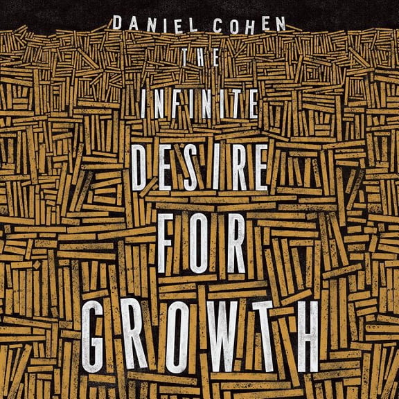 The Infinite Desire for Growth (Audiobook)