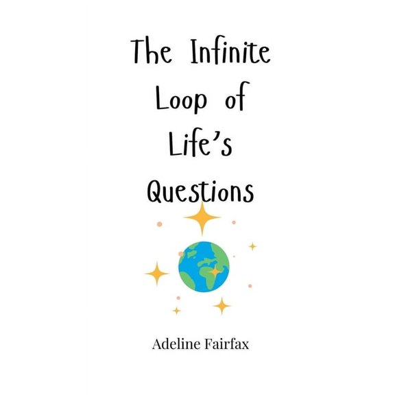 The Infinite Loop of Life's Questions, (Hardcover)