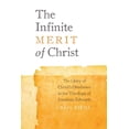 thumbnail image 1 of The Infinite Merit of Christ: The Glory of Christ's Obedience in the Theology of Jonathan Edwards, (Paperback), 1 of 1