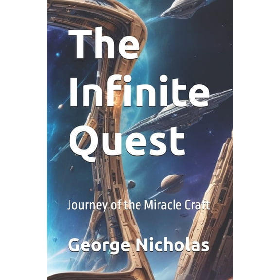 The Infinite Quest: Journey of the Miracle Craft, (Paperback)