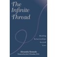 thumbnail image 1 of Pre-Owned The Infinite Thread: Healing Relationships Beyond Loss (Paperback) 158270046X 9781582700465, 1 of 1
