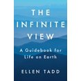 thumbnail image 1 of Pre-Owned The Infinite View: A Guidebook for Life on Earth (Hardcover) 0399175466 9780399175466, 1 of 1