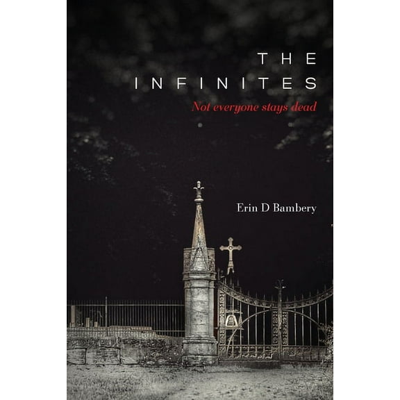 The Infinites: Not Everyone Stays Dead, (Paperback)