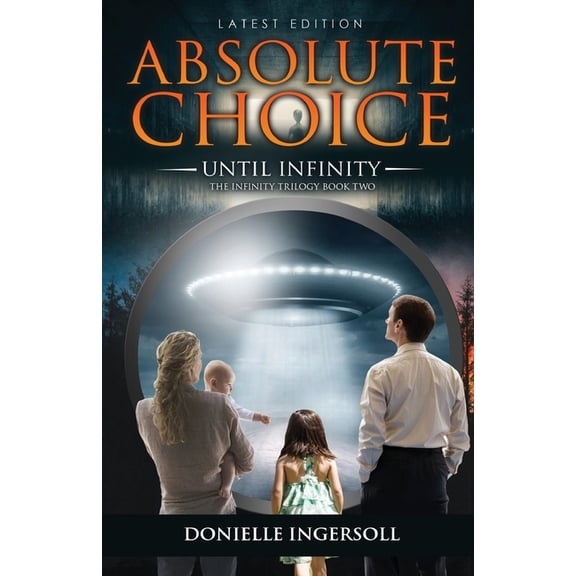 The Infinity Trilogy Book Two Absolute Choice: Until Infinity, The Infinity Trilogy Book Two, Book 2, (Paperback)