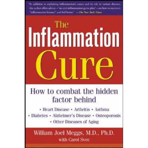 Pre-Owned The Inflammation Cure: Simple Steps for Reversing heart disease, arthritis, asthma, diabetes, Alzheimers disease, osteopor Paperback William Meggs, Carol Svec