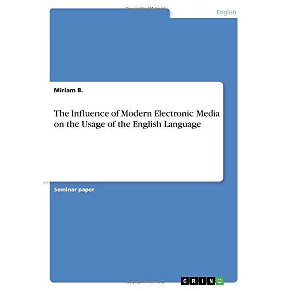 The Influence Of Modern Electronic Media On The Usage Of The English Language