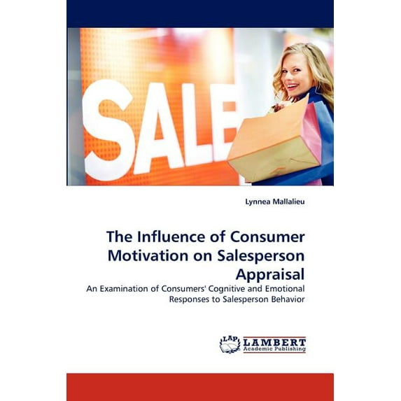 The Influence of Consumer Motivation on Salesperson Appraisal (Paperback)
