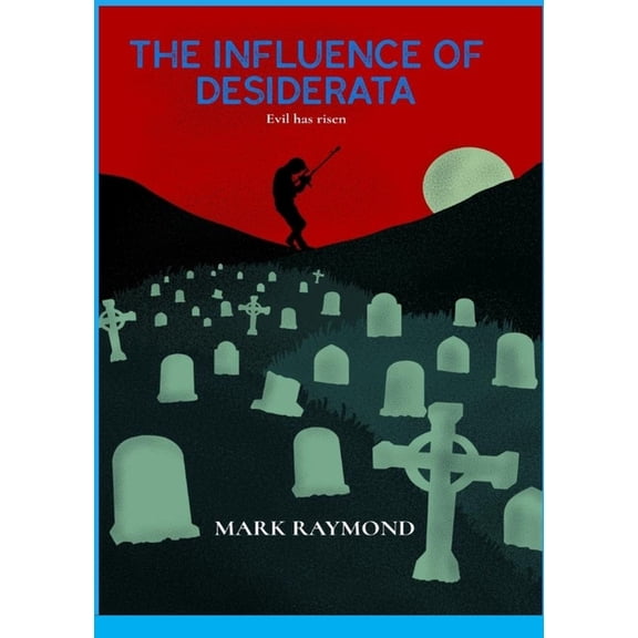The Influence of Desiderata: Evil has risen, (Paperback)