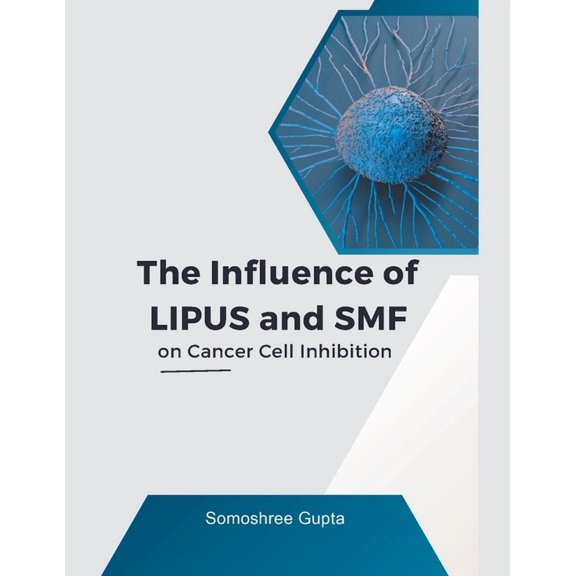 The Influence of LIPUS and SMF on Cancer Cell Inhibition (Paperback)