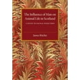 thumbnail image 1 of The Influence of Man on Animal Life in Scotland: A Study in Faunal Evolution, (Paperback), 1 of 1