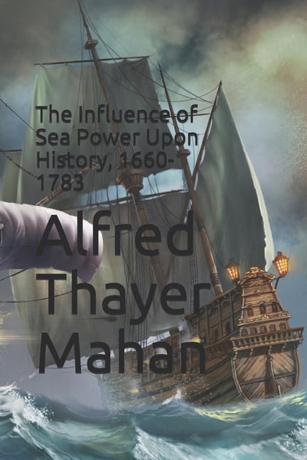 The Influence of Sea Power Upon History, 1660-1783 (Paperback)