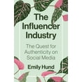 thumbnail image 1 of The Influencer Industry: The Quest for Authenticity on Social Media, (Hardcover), 1 of 2
