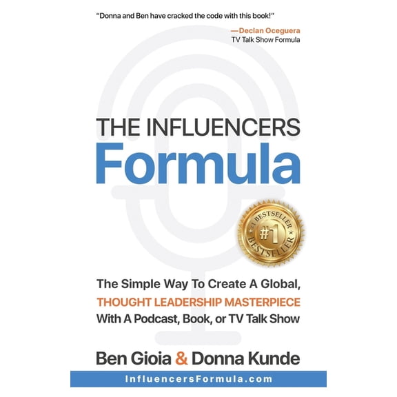 The Influencers Formula: The Simple Way To Create a Global, Thought Leadership Masterpiece with a Podcast, Book, or TV T, (Paperback)